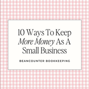 10 Ways To Keep More Money As A Small Business