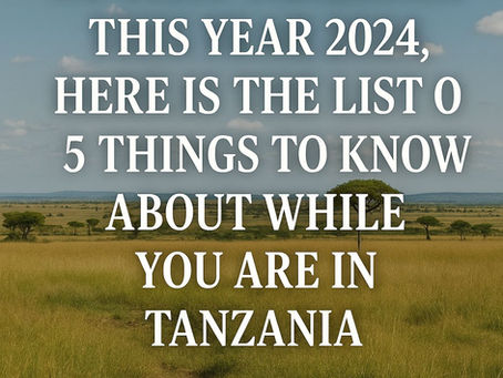 AS YOU PREPARE TO VISIT TANZANIA THIS YEAR 2024, HERE IS THE LIST OF FIVE IMPORTANT LEGAL THINGS TO KNOW ABOUT WHILE YOU ARE IN TANZANIA.