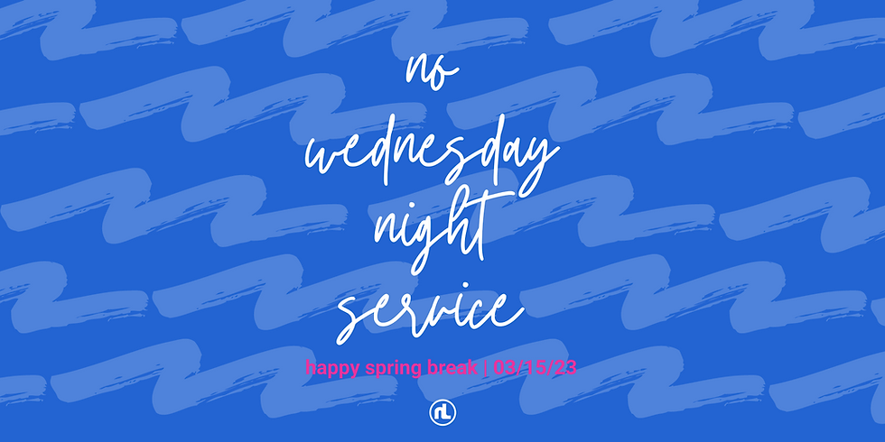 NO WEDNESDAY NIGHT SERVICE 