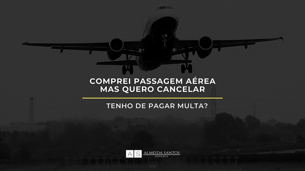Comprei passagem aérea mas quero cancelar. Tenho de pagar multa?