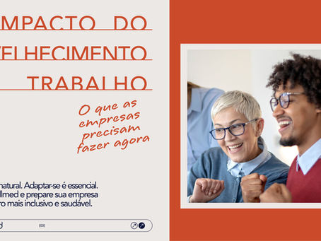 O Impacto do Envelhecimento da População no Trabalho: O que as Empresas Precisam Fazer Agora