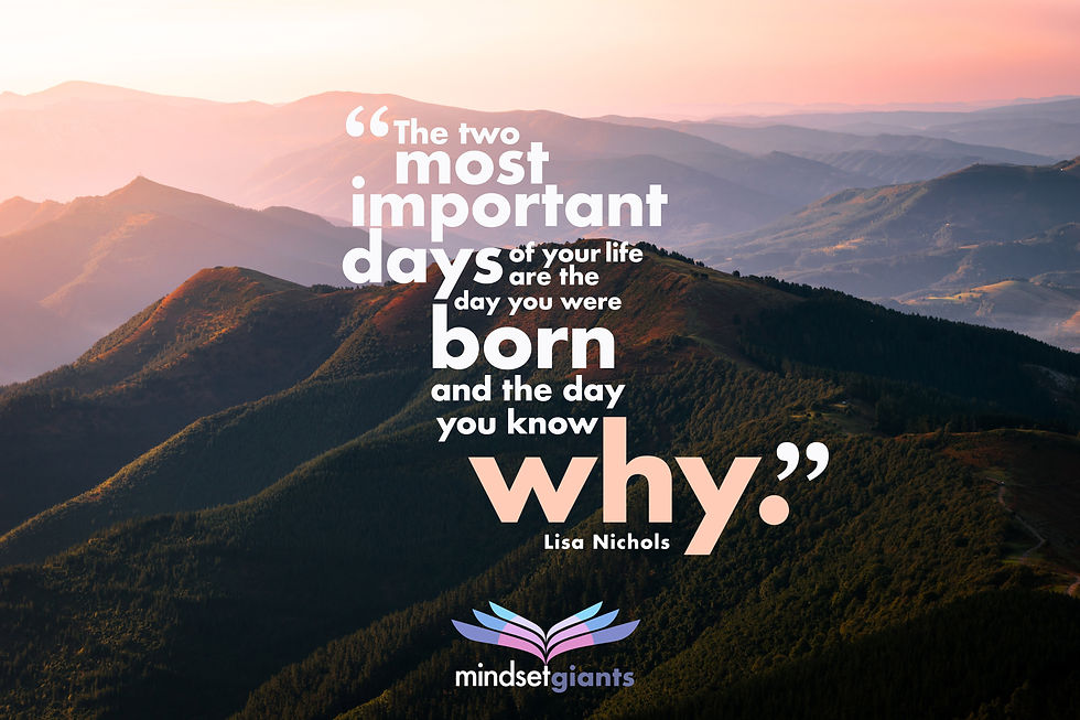 "The two most important days of your life are the day you were born and the day you know why."