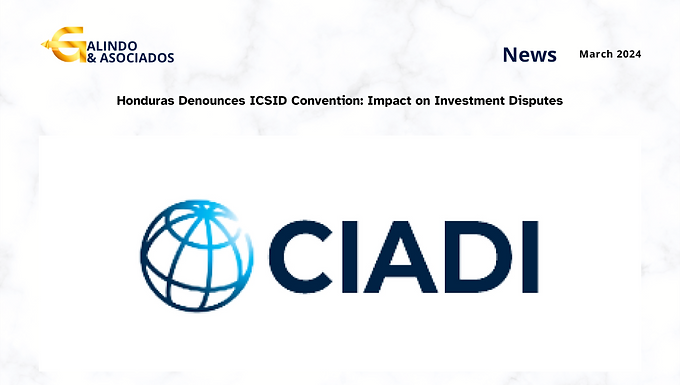 Honduras Denounces ICSID Convention: Impact on Investment Disputes