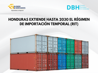 Régimen de Importación Temporal en Honduras: una prórroga que fortalece la competitividad industrial hasta 2030