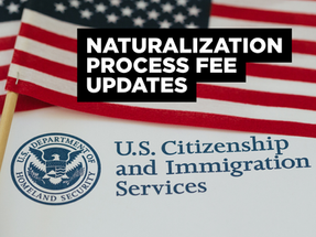 The Time to Naturalize is Now: Proposed Fee Changes Could Create New Barriers to Citizenship