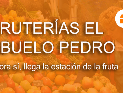 Ahora sí, la estación de la fruta ha llegado a Fruterías El Abuelo Pedro