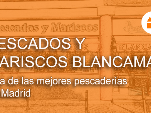 Pescados & Mariscos Blancamar, una de las mejores pescaderías de Madrid