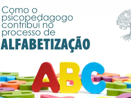 Psicopedagogo e o processo de alfabetização