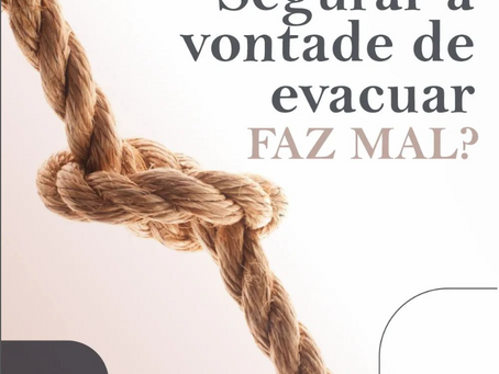 Segurar a vontade de evacuar faz mal?