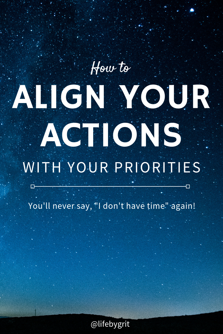 How to Align Your Actions With Your Priorities - You'll never say, "I don't have time" again!