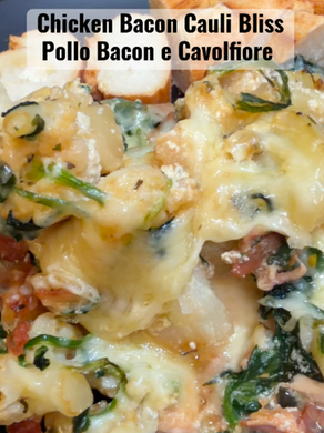 Chicken Bacon Cauli Bliss – Pollo Bacon e Cavolfiore