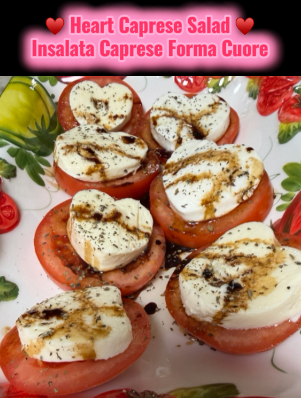 Heart Caprese Salad – Insalata Caprese Forma Cuore