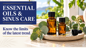 ESSENTIAL OILS & SINUS CARE: Know the limits of the latest trend. Island Pharmacy TCI.