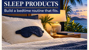 SLEEP PRODUCTS: Build a bedtime routine that fits. Island Pharmacy TCI.