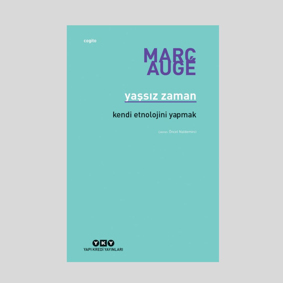 Yaşsız Zaman Kendi Etnolojini Yapmak