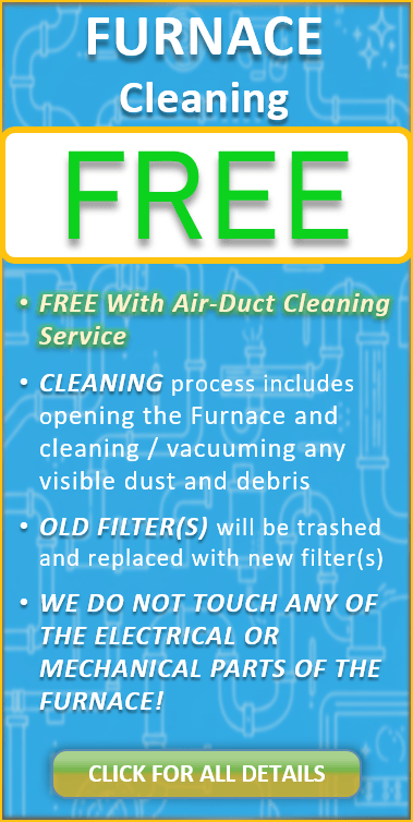 Furnace Cleaning - FREE with Air-Duct Cleaning Service