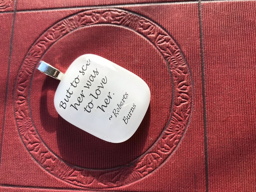 Thumbnail: "But to See her was to love her" R Burns Fused Glass Pendant