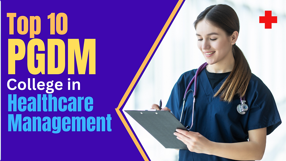 Top 10 PGDM Colleges in Healthcare Management