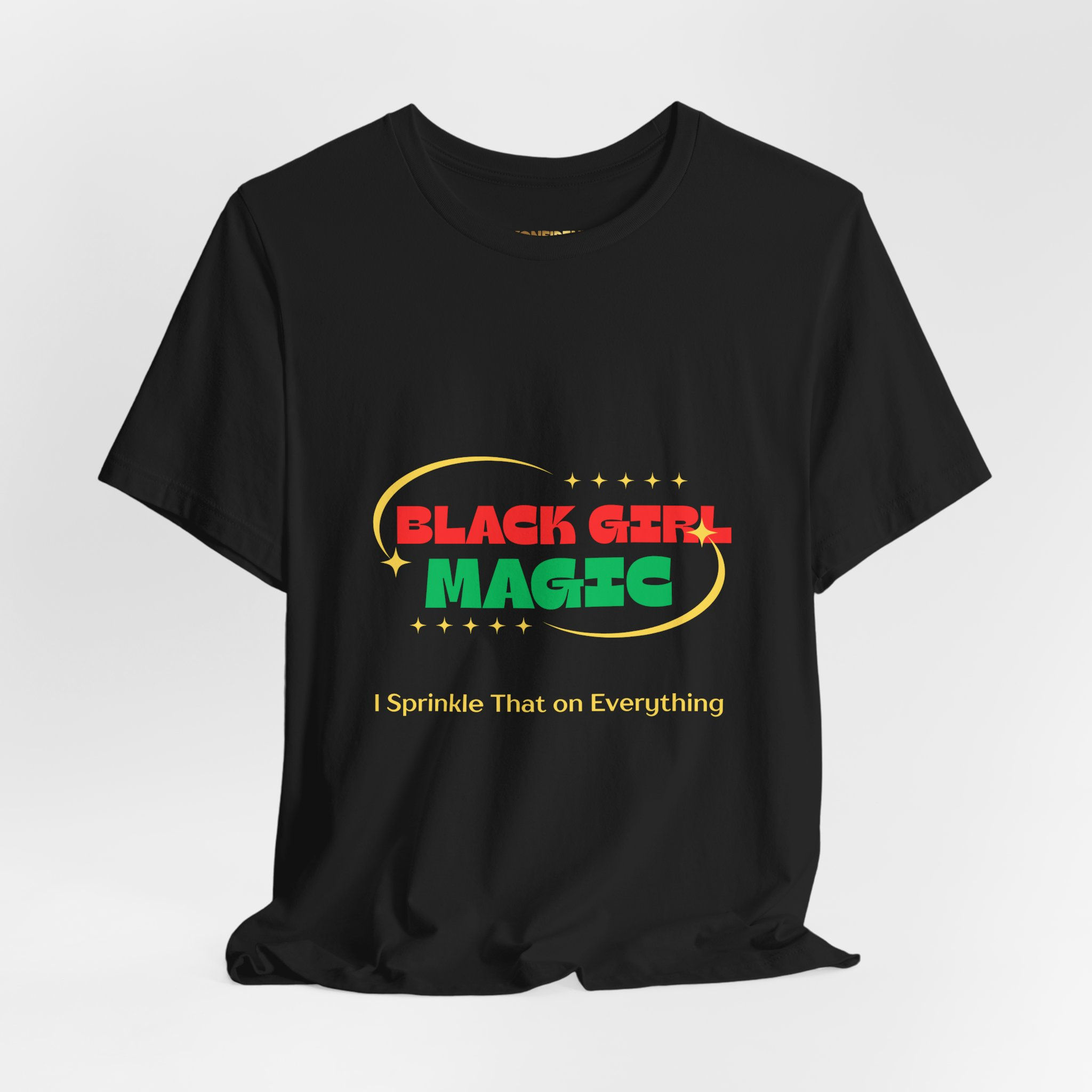 Black Girl Magic T-Shirt — "I Sprinkle That on Everything" Tee