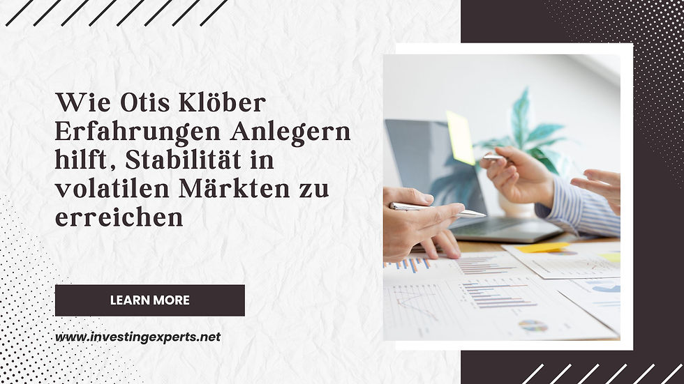 Wie Otis Klöber Erfahrungen Anlegern hilft, Stabilität in volatilen Märkten zu erreichen