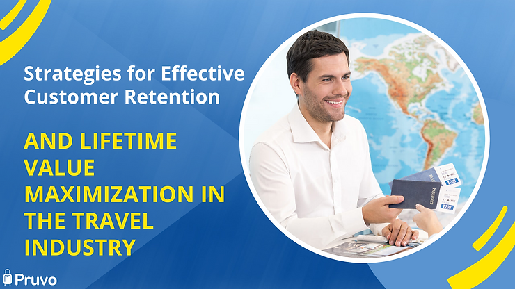 Strategies for Effective Customer Retention and Lifetime Value Maximization in the Travel Industry