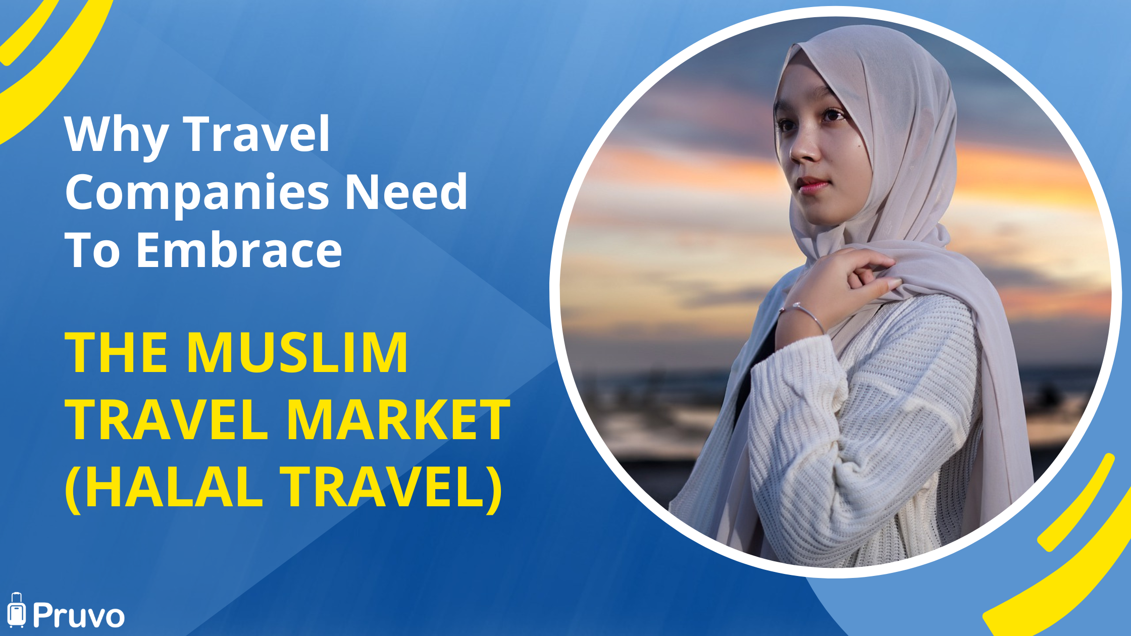 Why Travel Companies Need To Embrace the Muslim Travel Market (Halal Travel)