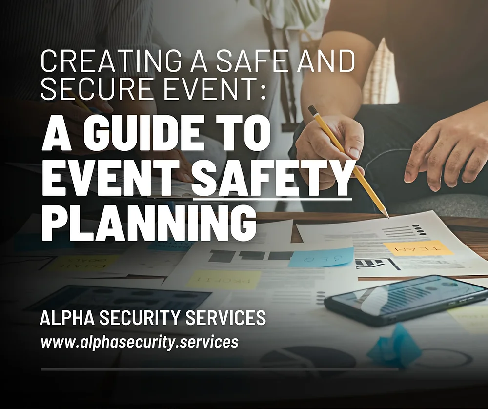 Creating a Safe and Secure Event: A Guide to Event Safety Planning