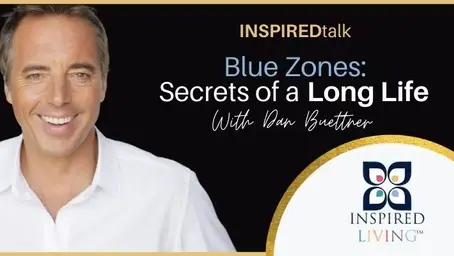 INPSIREDtalk: Secrets Of A Long Life With Dan Buettner