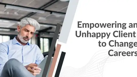Empowering An Unhappy Client To Change Careers 