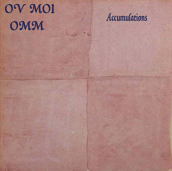 Title card for Accumulations (2021) by Ov Moi Omm. A faded pink background is divided into four subtle quadrants, creating a minimalist, textured canvas. In the top left, dark blue text reads “OV MOI OMM,” while the top right features the title “Accumulations” in a stylized font. The sparse layout and emphasis on text suggest a conceptual or archival project, evoking themes of gathering, memory, and poetic abstraction.