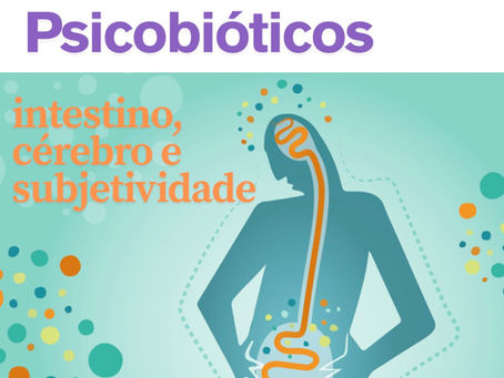 Psicobióticos: a nova fronteira entre intestino, cérebro e subjetividade
