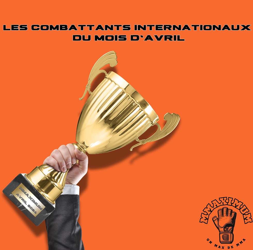 Trophées MMAXIMUM récompensant les meilleurs combattants de MMA internationaux du mois d'avril !