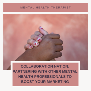 Collaboration Nation: Partnering with Other Mental Health Professionals to Boost Your Marketing