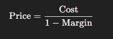Pricing formula. Price equals Cost over 1 minus margin