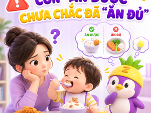 Làm thế nào để biết trẻ đã "Ăn Đủ" - Không chỉ là "Ăn được"?