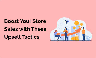 Copy of Boost Your Store Sales with These Upsell Tactics