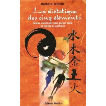 La diététique des cinq éléments - Barbara Temelie