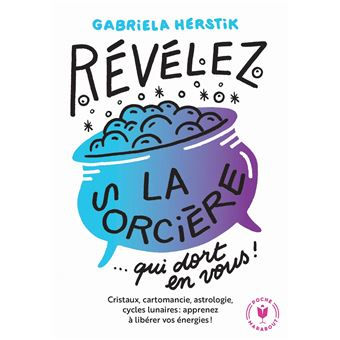 Révélez la sorcière qui dort en vous ! - Gabriela Hérstik