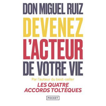Devenez l'acteur de votre vie - Don Miguel Ruiz & Barbara Emrys