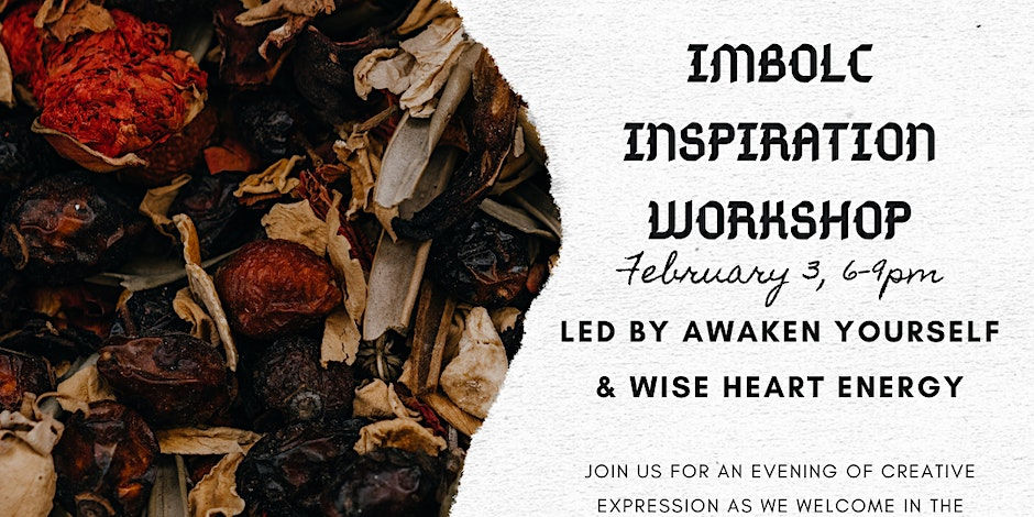 Imbolc Inspiration Workshop Led by Awaken Yourself and Wise Heart Energy
