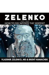 Zelenko | How To Decapitate The Serpent by Vladimir Zelenko, MD and Brent Hamachek