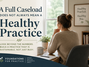 A Full Caseload Does Not Always Mean a Healthy Practice