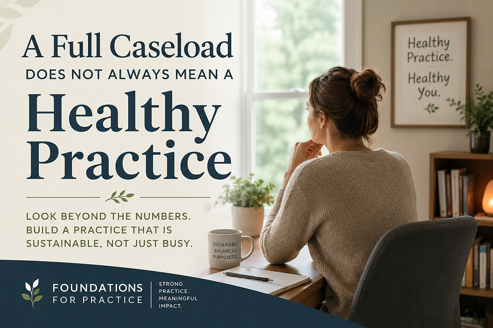 A Full Caseload Does Not Always Mean a Healthy Practice