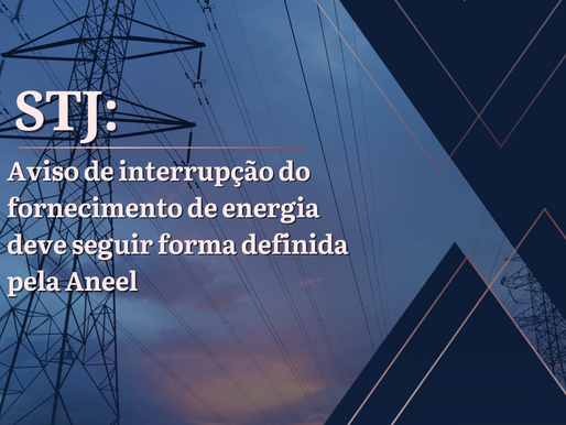 STJ: Aviso de interrupção do fornecimento de energia deve seguir forma definida pela Aneel