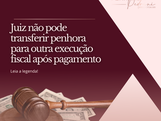 Juiz não pode transferir penhora para outra execução fiscal após pagamento