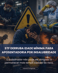 STF derruba idade mínima para aposentadoria por insalubridade
