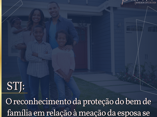 O reconhecimento da proteção do bem de família em relação a meação da esposa se estende a totalidade do bem