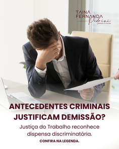 ANTECEDENTES CRIMINAIS JUSTIFICAM DEMISSÃO?