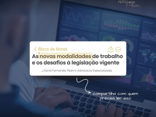 As novas modalidades de trabalho e os desafios à legislação vigente.