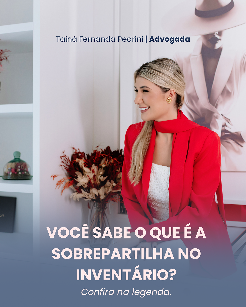 VOCÊ SABE O QUE É A SOBREPARTILHA NO INVENTÁRIO?